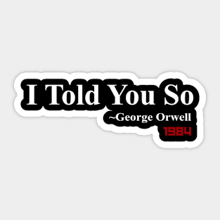 I Told You So Sticker